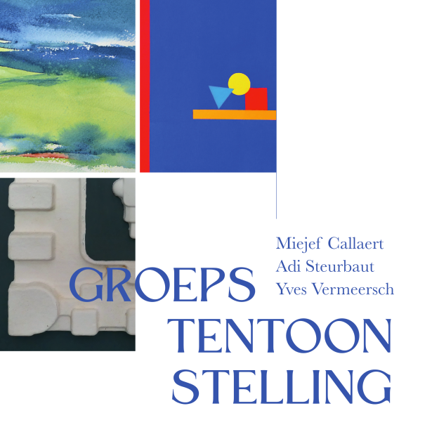 groepstentoonstelling Miejef Callaert - Adi Steurbaut - Yves Vermeersch
